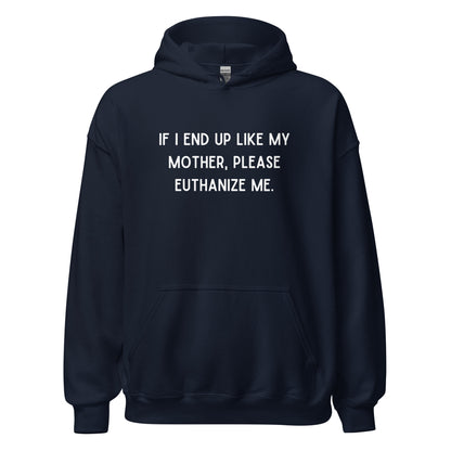 Euthanize Me Mom Hoodie