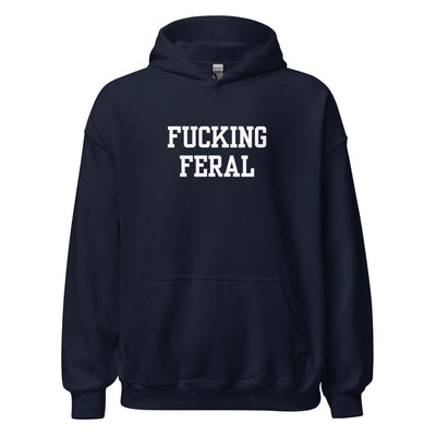 Fucking Feral Hoodie