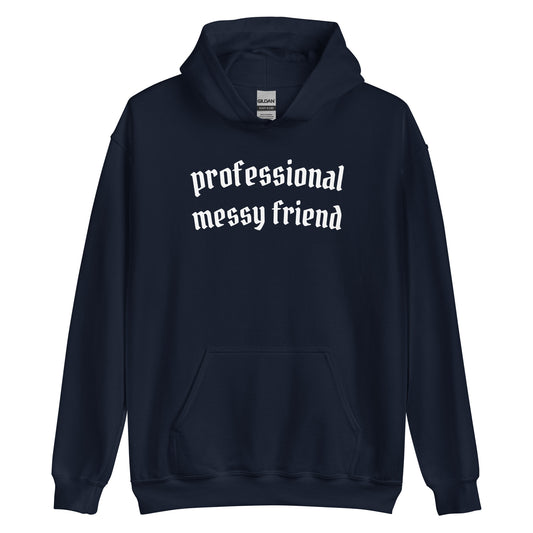 Professional Messy Friend Hoodie