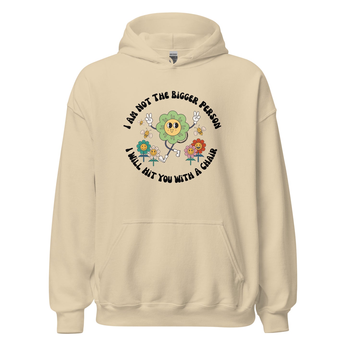 I’m Not The Bigger Person, I Will Hit You With A Chair Hoodie