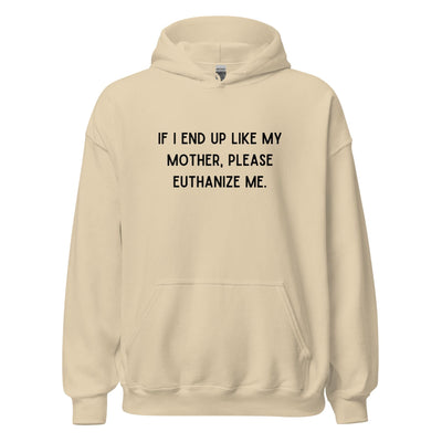 Euthanize Me Mom Hoodie