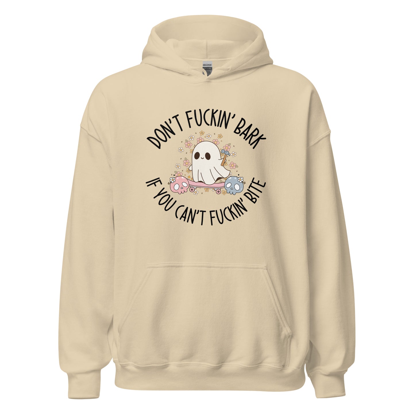 Don't Fuckin' Bark If You Can't Fuckin' Bite Hoodie