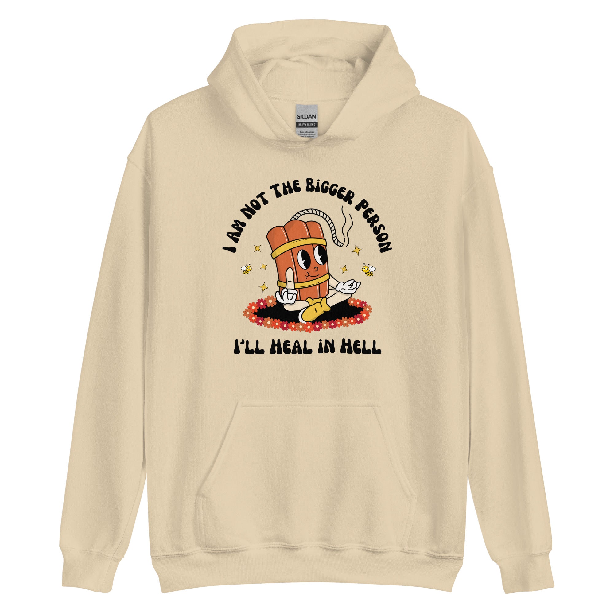 I'm Not The Bigger Person, I'll Heal In Hell Hoodie