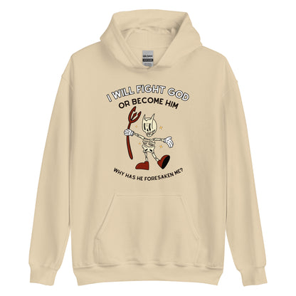 I Will Fight God Or Become Him Hoodie