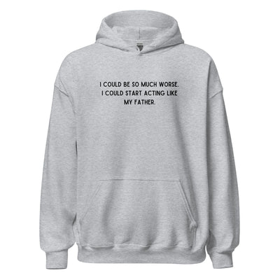 Like My Father Hoodie