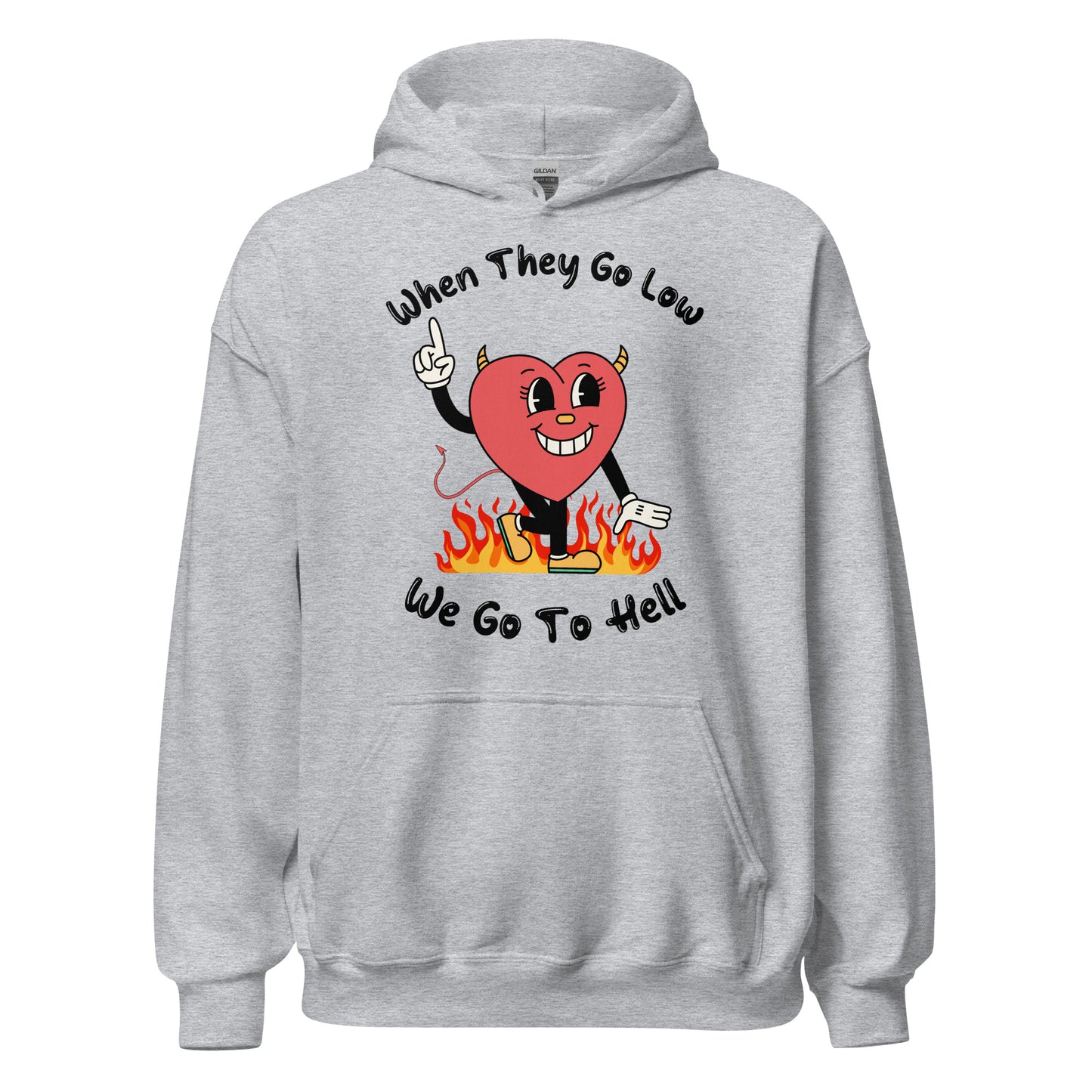 When They Go Low, We Go To Hell Hoodie