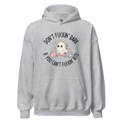 Don't Fuckin' Bark If You Can't Fuckin' Bite Hoodie