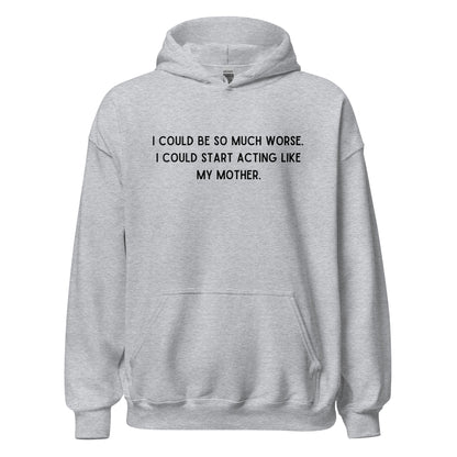 Like My Mother Hoodie