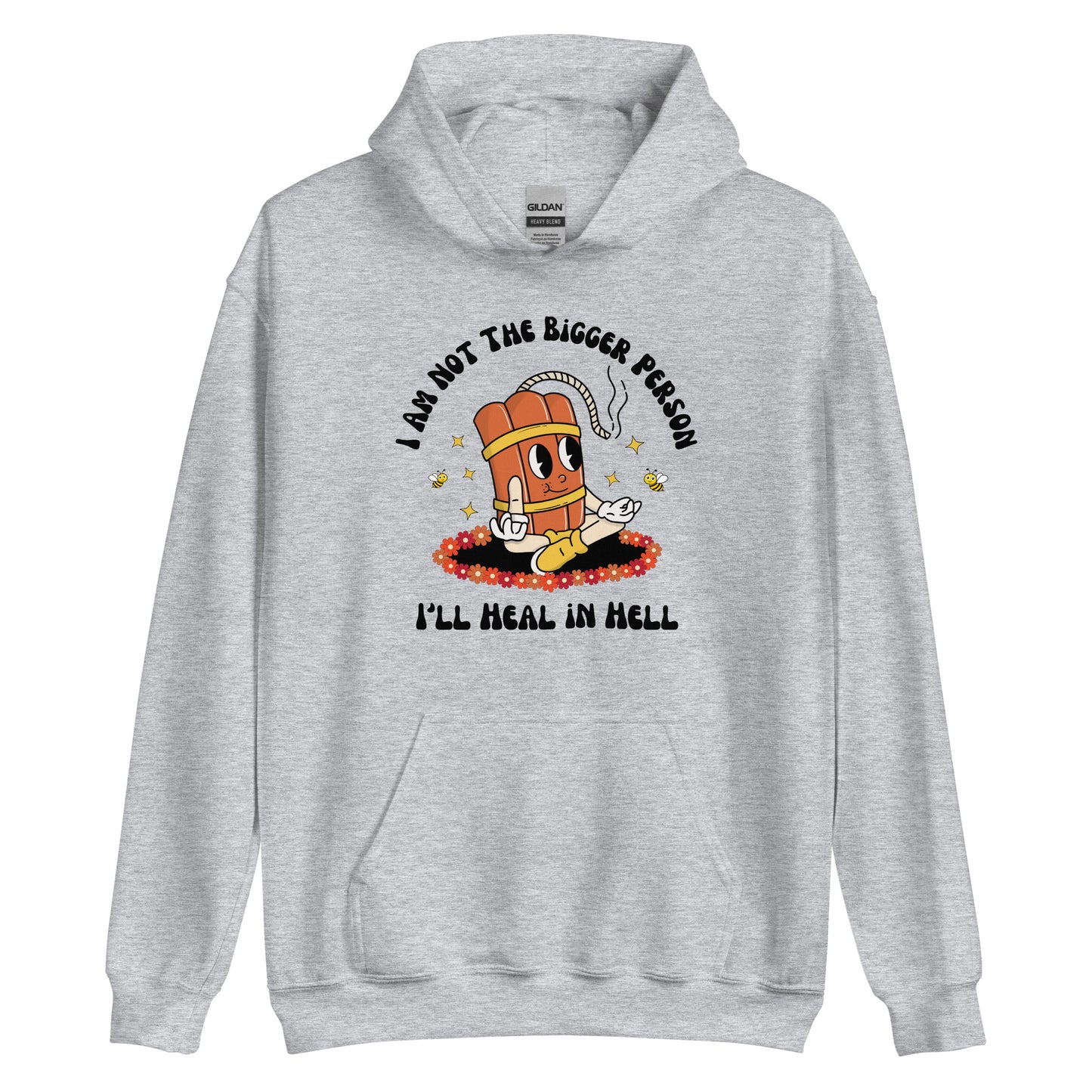 I'm Not The Bigger Person, I'll Heal In Hell Hoodie