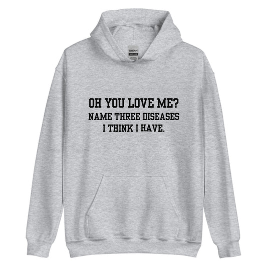 Oh You Love Me? Hoodie