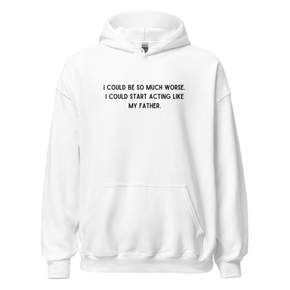 Like My Father Hoodie