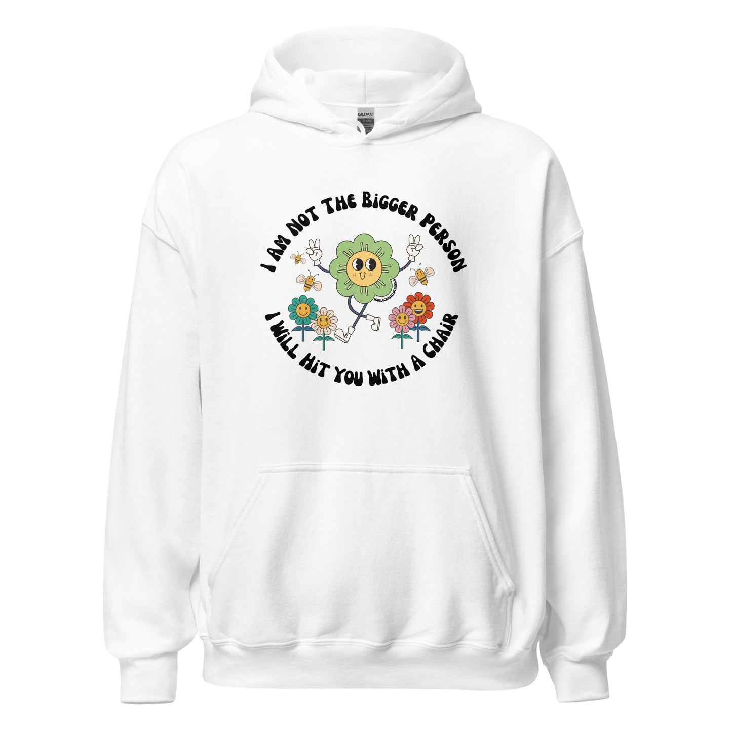 I’m Not The Bigger Person, I Will Hit You With A Chair Hoodie