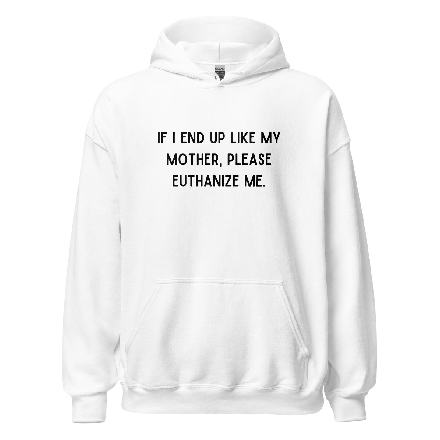 Euthanize Me Mom Hoodie