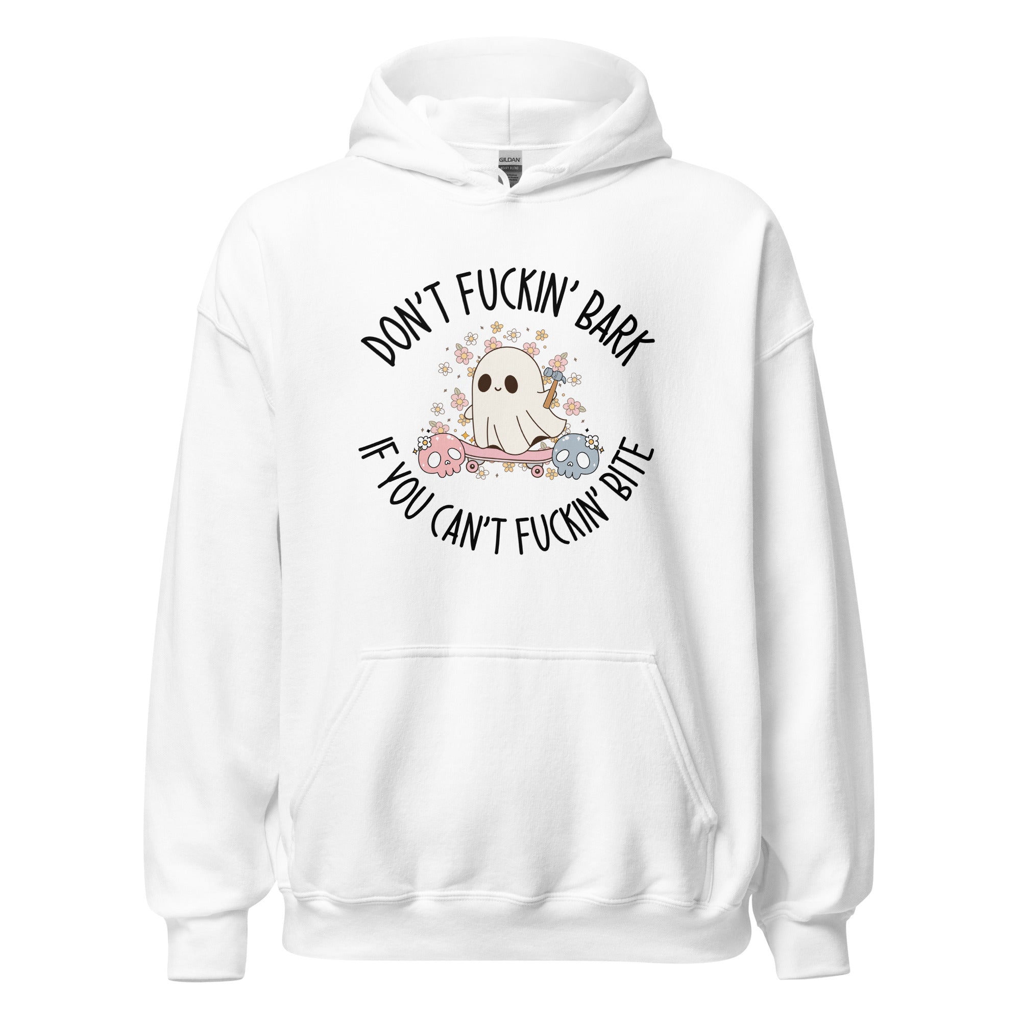 Don't Fuckin' Bark If You Can't Fuckin' Bite Hoodie