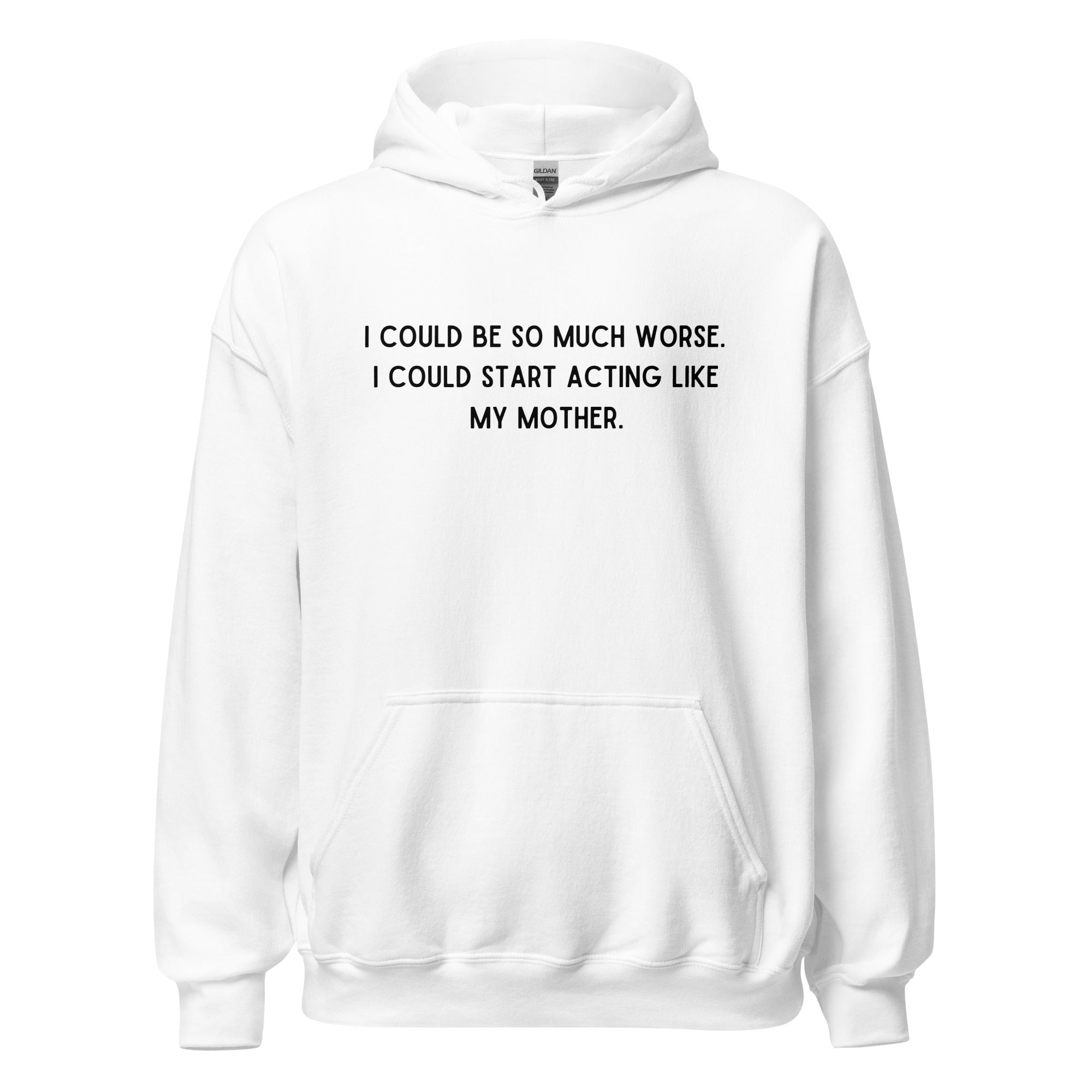 Like My Mother Hoodie