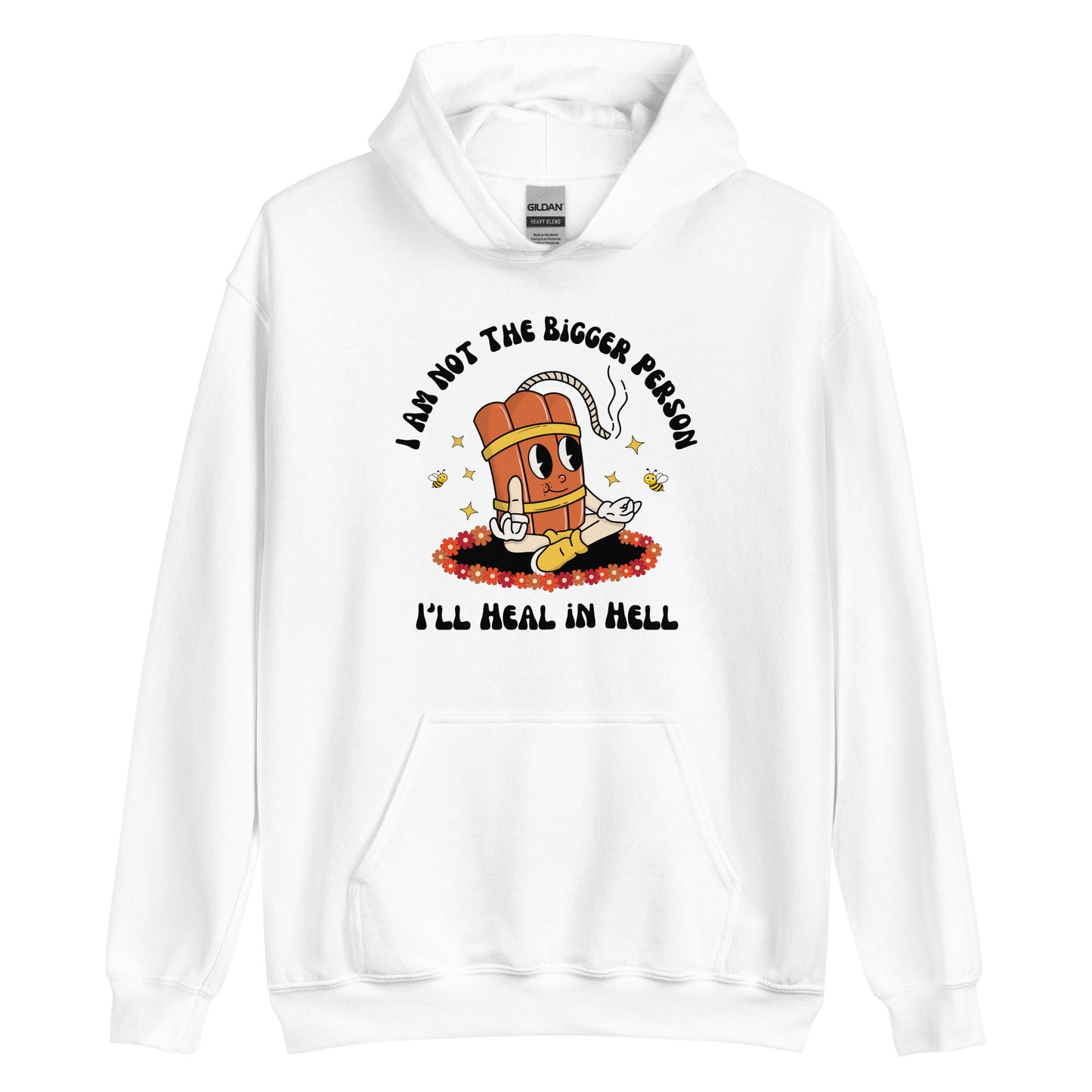 I'm Not The Bigger Person, I'll Heal In Hell Hoodie