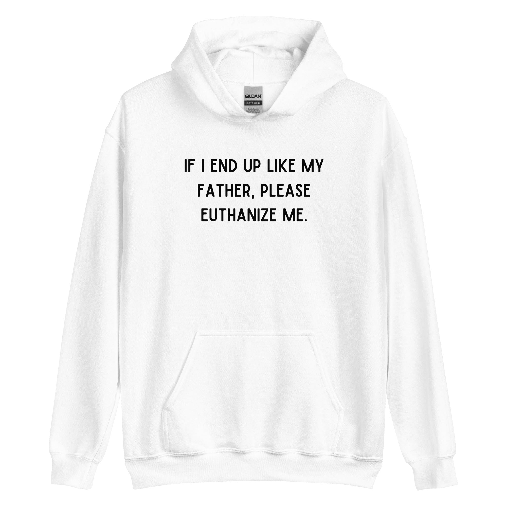 Euthanize Me Dad Hoodie