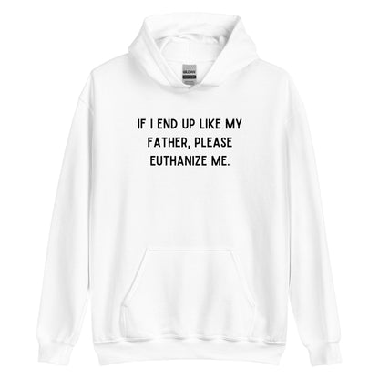 Euthanize Me Dad Hoodie