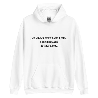 Momma Didn't Raise A Fool Hoodie