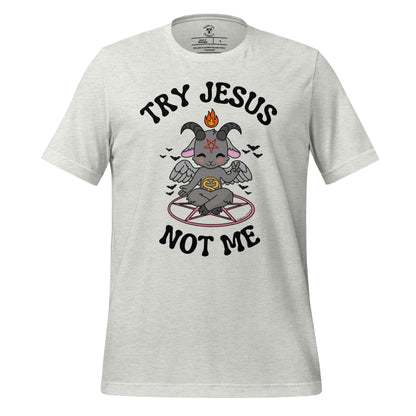 Try Jesus T-Shirt