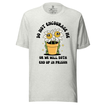 Don't Encourage Me T-Shirt