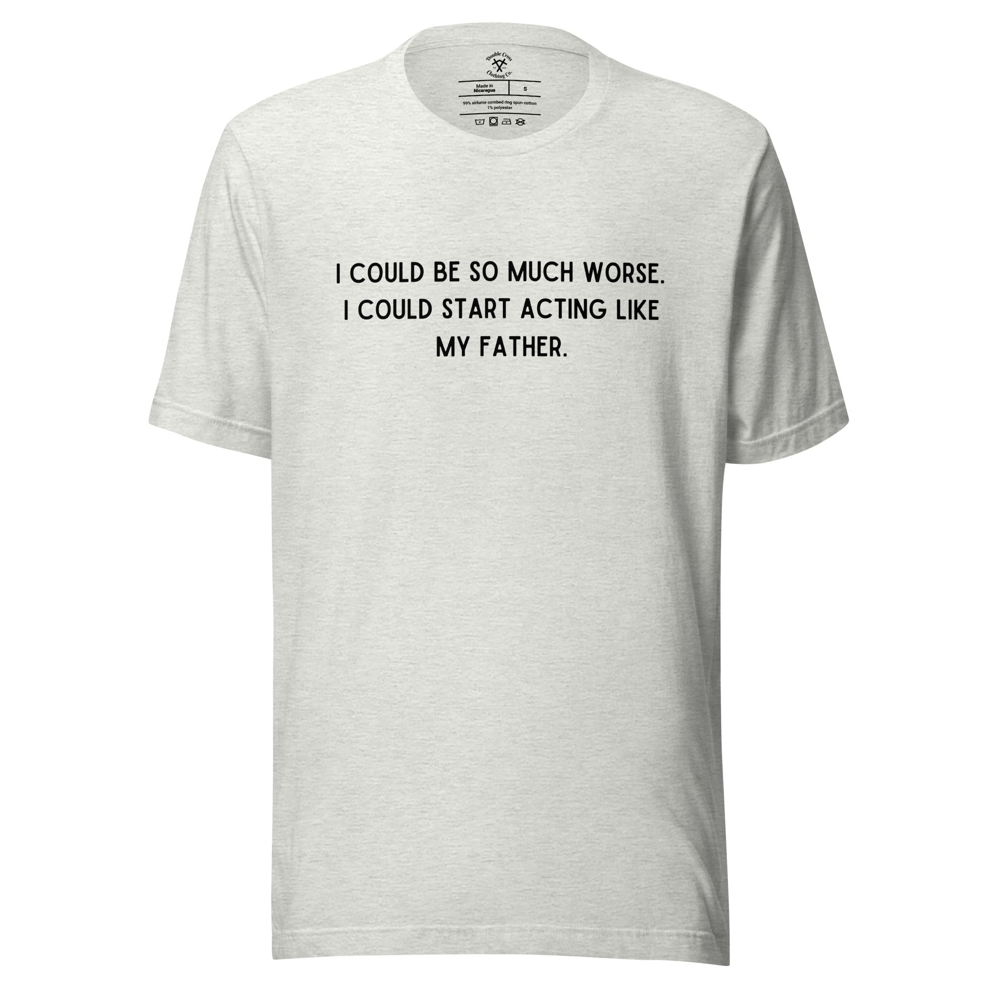 Like My Father T-Shirt