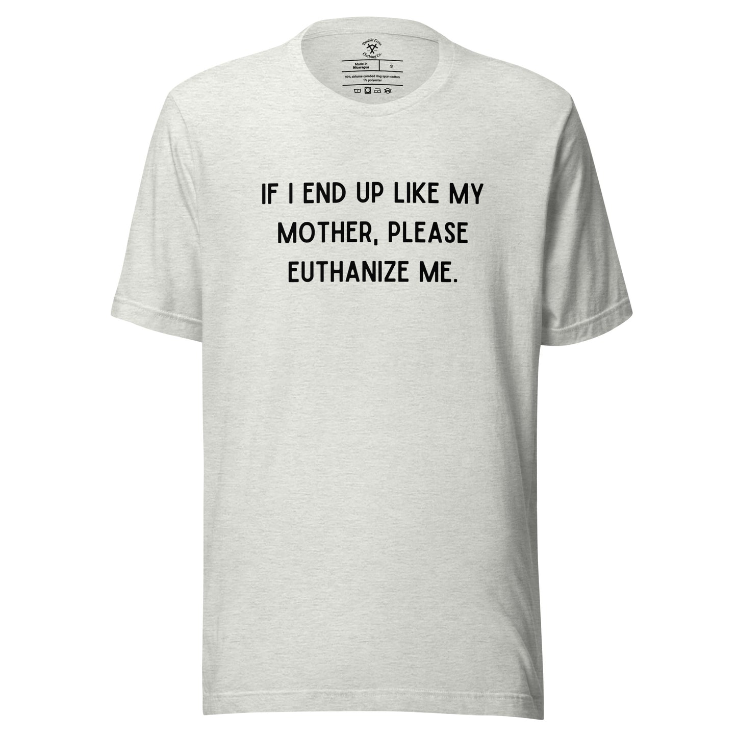 Euthanize Me Mom T-Shirt