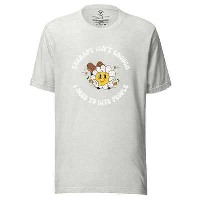 Therapy Isn't Enough, I Need To Bite People T-Shirt