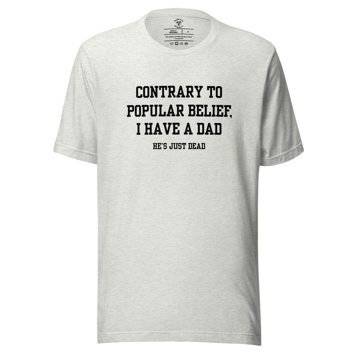 Popular Belief Dad T-Shirt