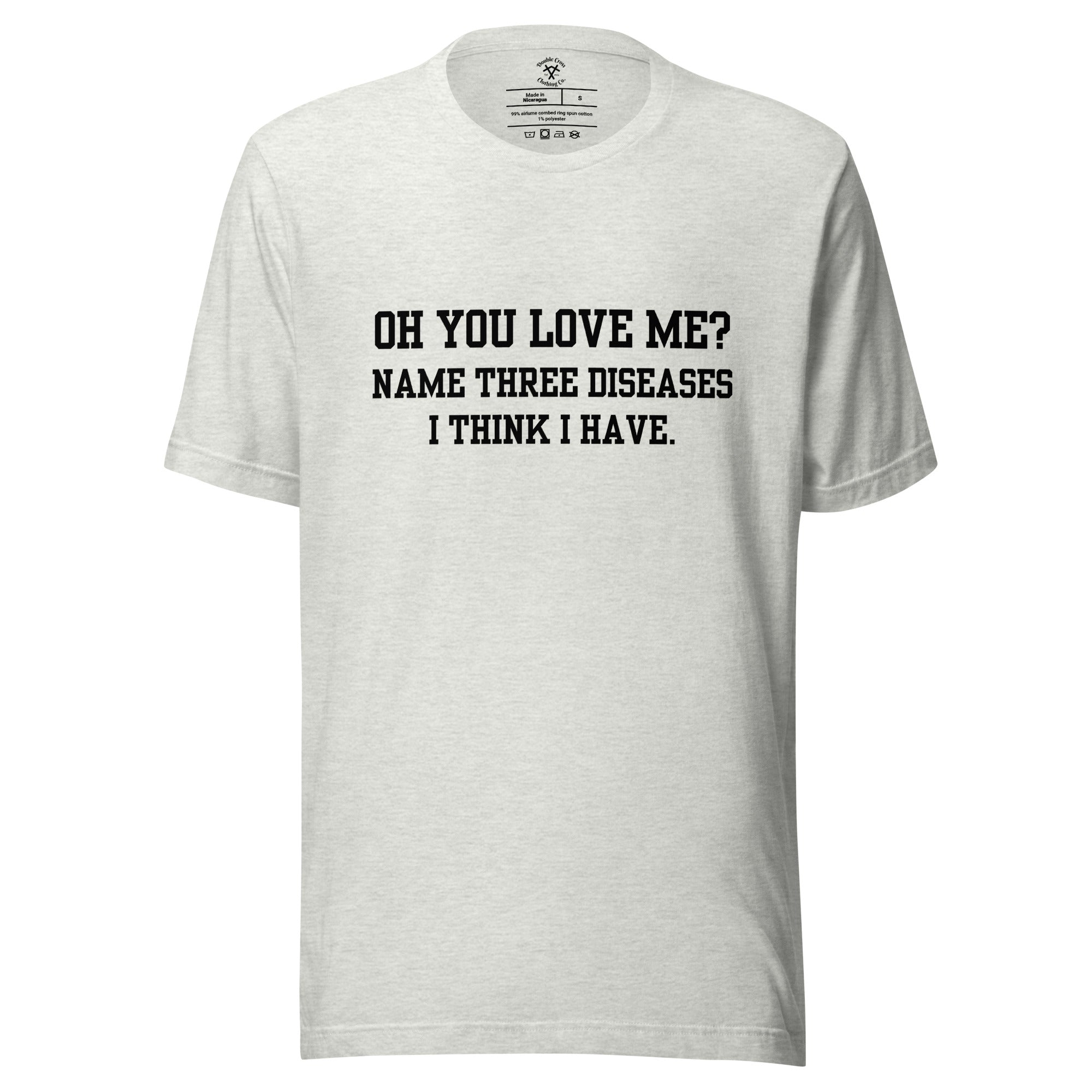 Oh You Love Me? T-Shirt