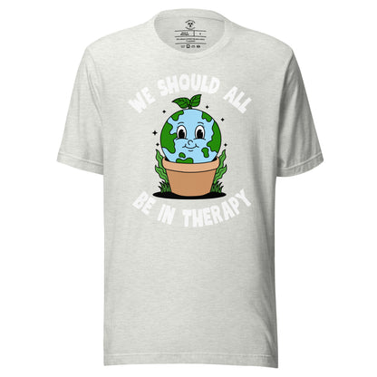 We Should All Be In Therapy T-Shirt