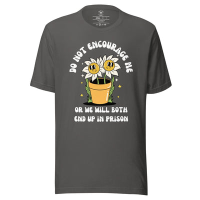 Don't Encourage Me T-Shirt