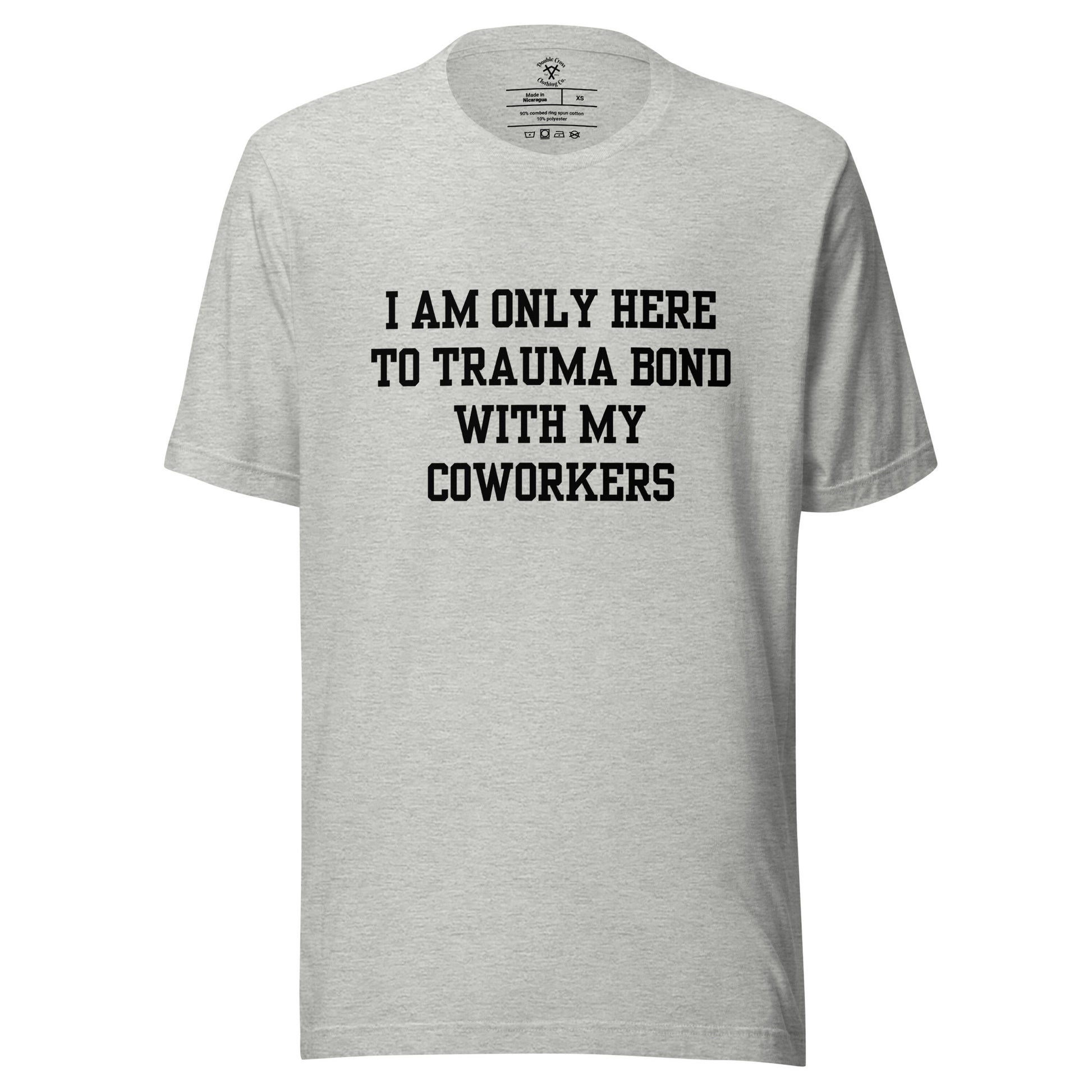 trauma bond with my coworkers t shirt