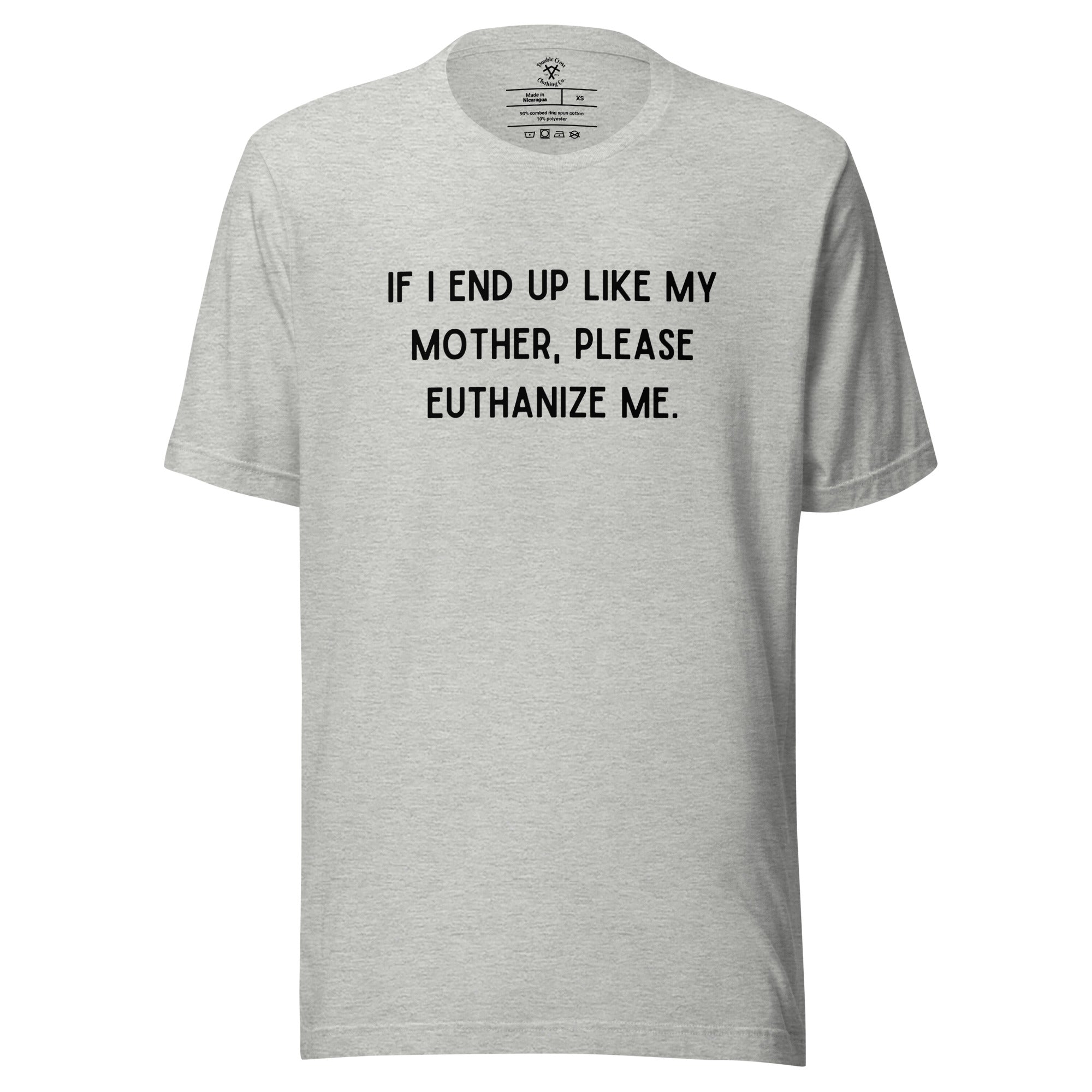 Euthanize Me Mom T-Shirt