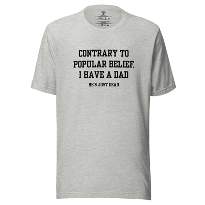 Popular Belief Dad T-Shirt