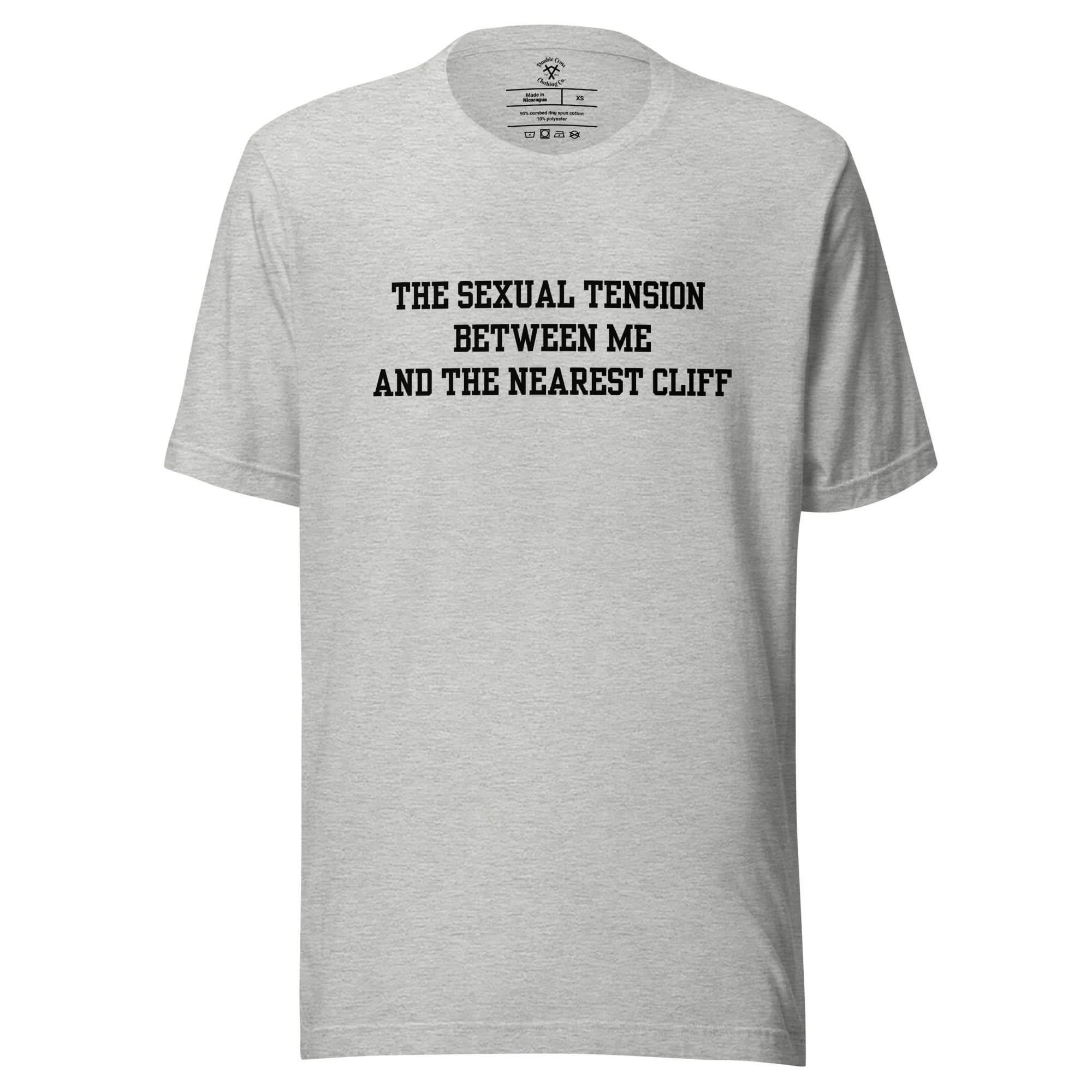 The Sexual Tension Between Me and the Nearest Cliff T-Shirt