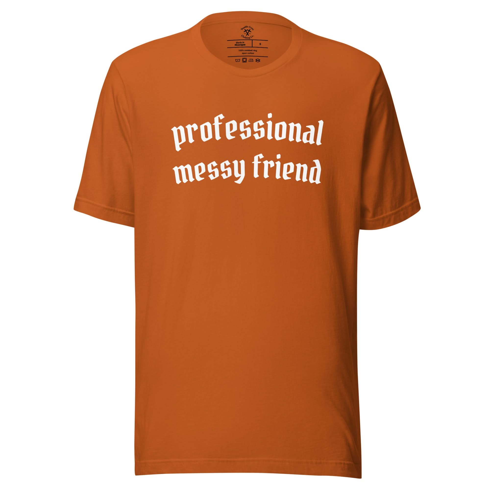 Professional Messy Friend T-Shirt