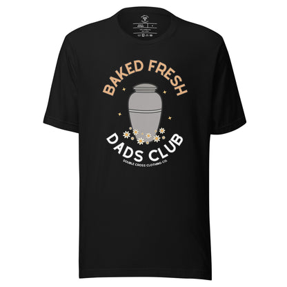 Baked Fresh Dad's Club T-Shirt