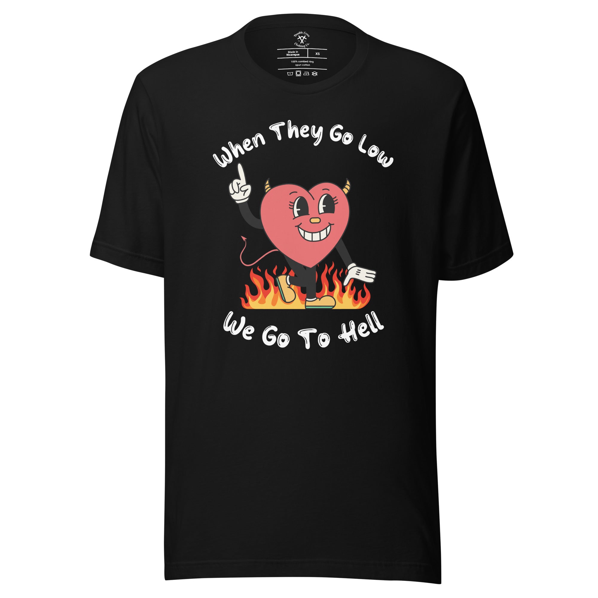 When They Go Low, We Go To Hell T-Shirt