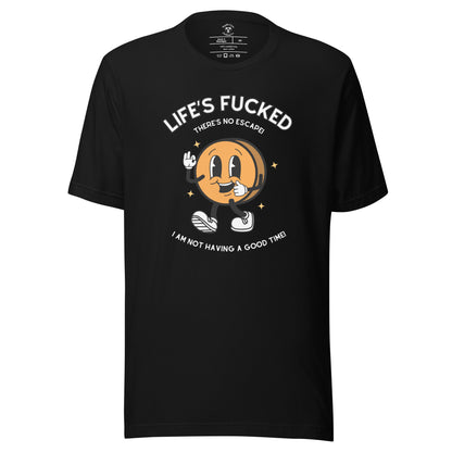 Life's Fucked T-Shirt