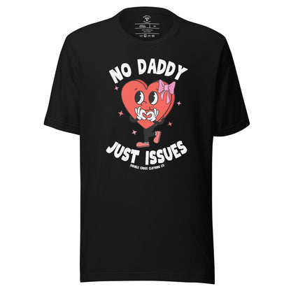 No Daddy Just Issues T-Shirt