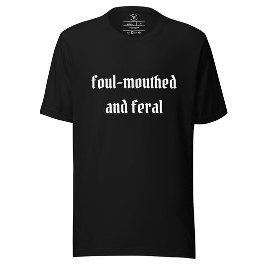 Foul-Mouthed and Feral T-Shirt