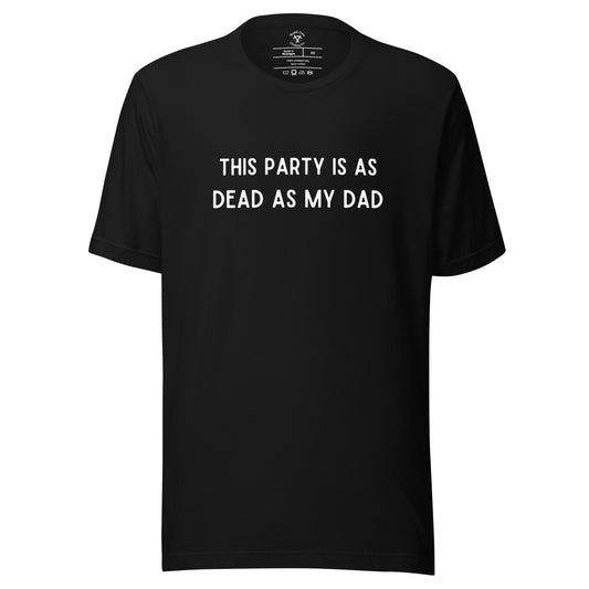 Dead as My Dad T-Shirt