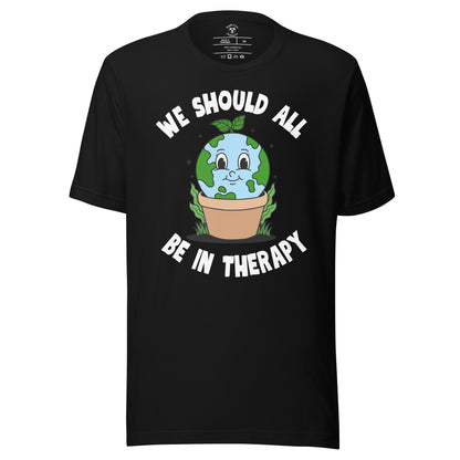 We Should All Be In Therapy T-Shirt