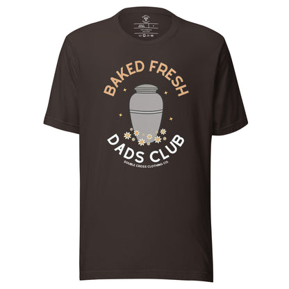 Baked Fresh Dad's Club T-Shirt