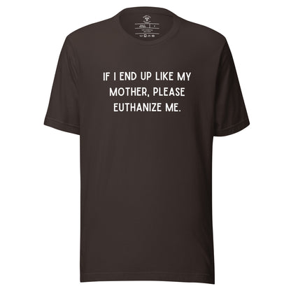 Euthanize Me Mom T-Shirt