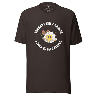 Therapy Isn't Enough, I Need To Bite People T-Shirt