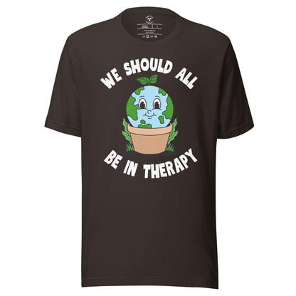 We Should All Be In Therapy T-Shirt