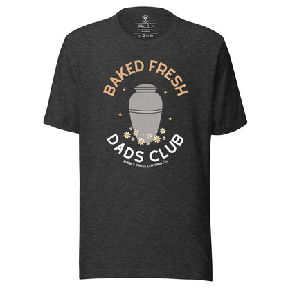 Baked Fresh Dad's Club T-Shirt