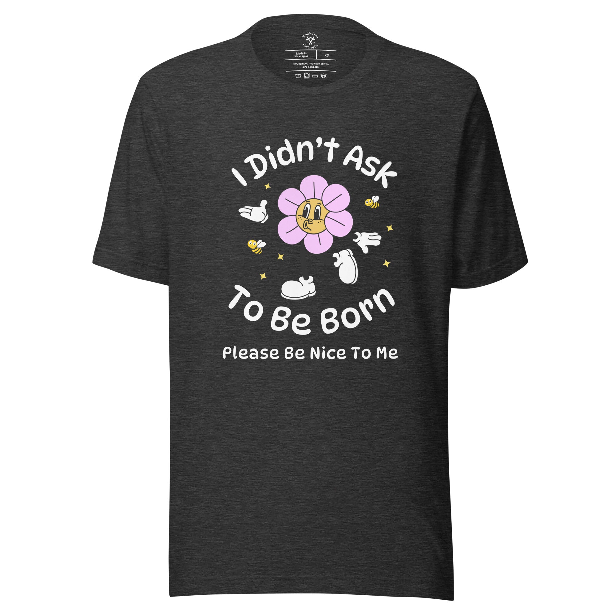 I Didn't Ask To Be Born T-Shirt